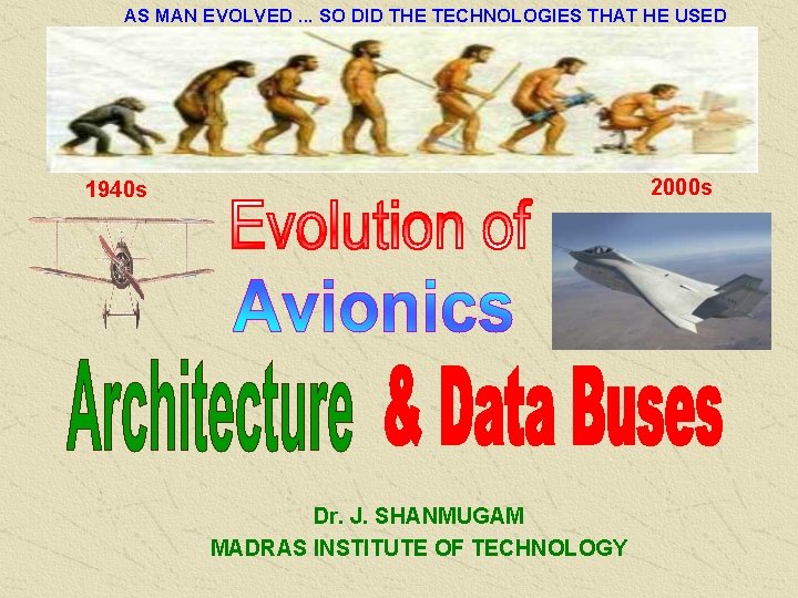 AS MAN EVOLVED. . . SO DID THE TECHNOLOGIES THAT HE USED 2000 s