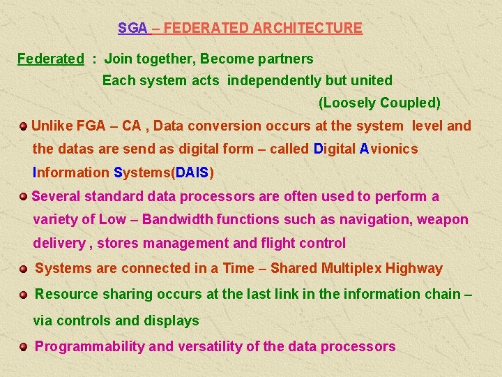 SGA – FEDERATED ARCHITECTURE Federated : Join together, Become partners Each system acts independently