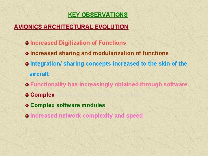 KEY OBSERVATIONS AVIONICS ARCHITECTURAL EVOLUTION Increased Digitization of Functions Increased sharing and modularization of