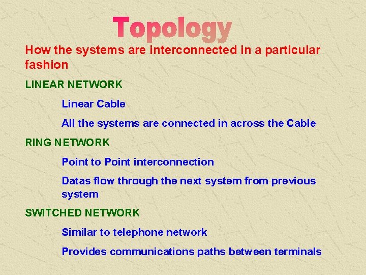 How the systems are interconnected in a particular fashion LINEAR NETWORK Linear Cable All