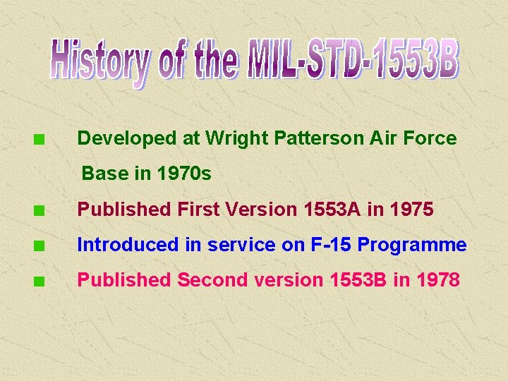 Developed at Wright Patterson Air Force Base in 1970 s Published First Version 1553