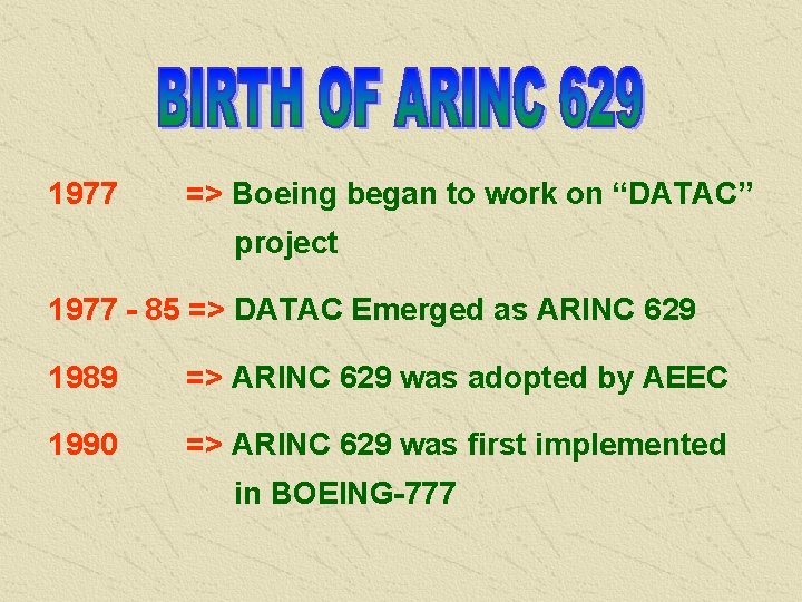 1977 => Boeing began to work on “DATAC” project 1977 - 85 => DATAC