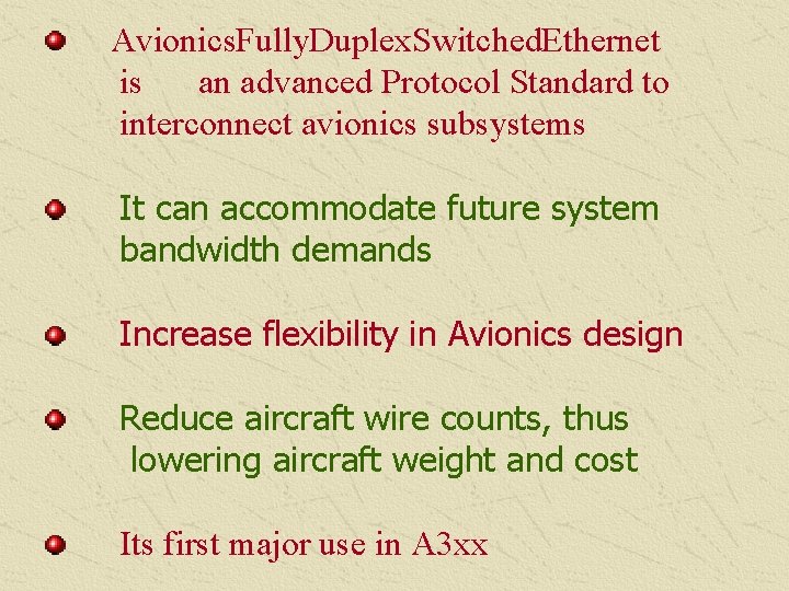  Avionics Fully Duplex Switched Ethernet is an advanced Protocol Standard to interconnect avionics