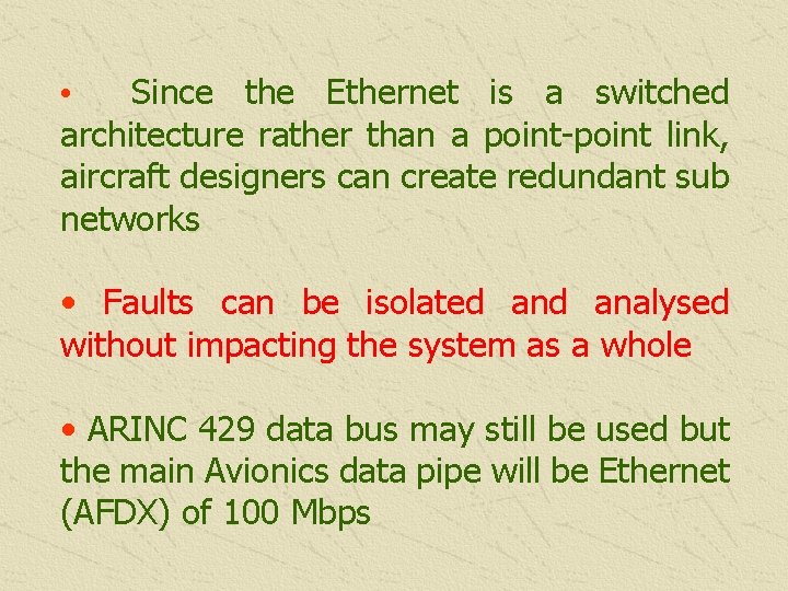  • Since the Ethernet is a switched architecture rather than a point-point link,