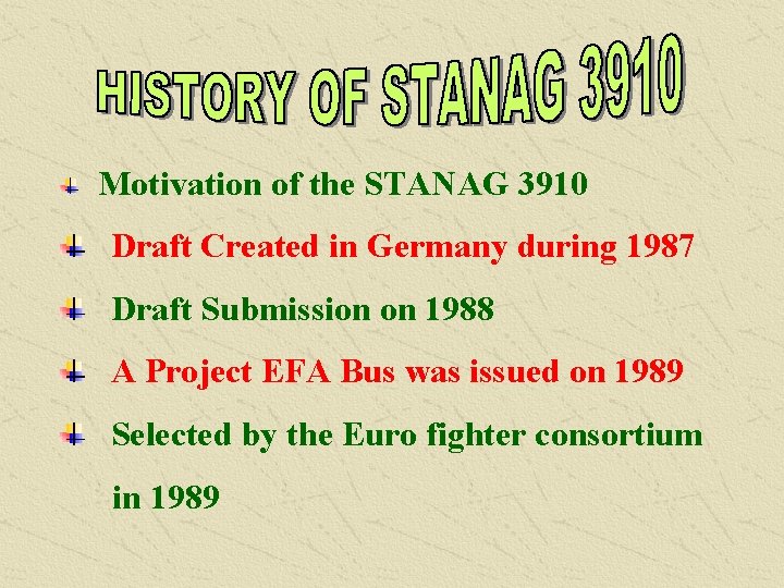  Motivation of the STANAG 3910 Draft Created in Germany during 1987 Draft Submission