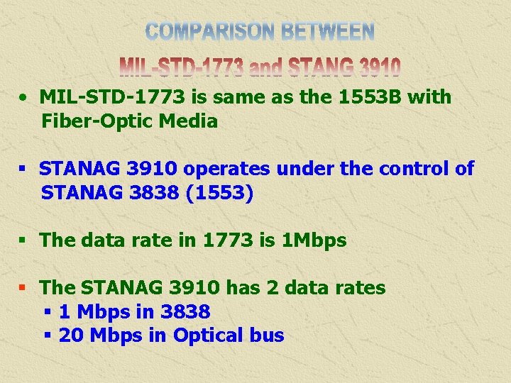  • MIL-STD-1773 is same as the 1553 B with Fiber-Optic Media § STANAG