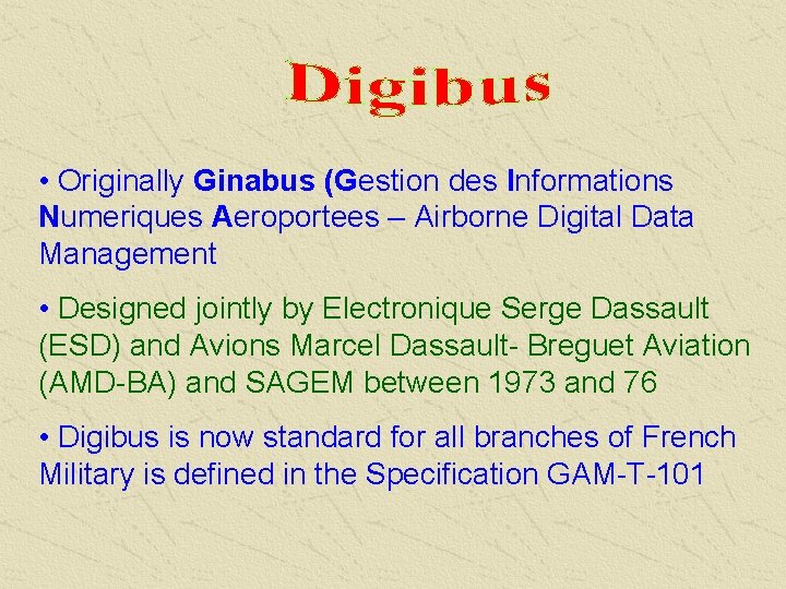  • Originally Ginabus (Gestion des Informations Numeriques Aeroportees – Airborne Digital Data Management)