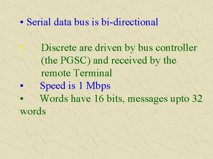  • Serial data bus is bi-directional • Discrete are driven by bus controller
