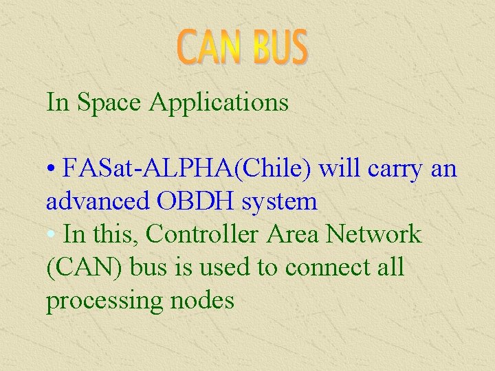 In Space Applications • FASat-ALPHA(Chile) will carry an advanced OBDH system • In this,