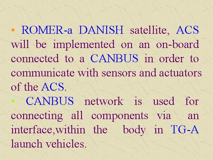  • ROMER-a DANISH satellite, ACS will be implemented on an on-board connected to