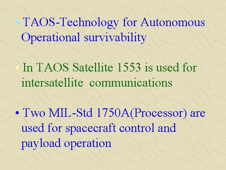  • TAOS-Technology for Autonomous Operational survivability • In TAOS Satellite 1553 is used