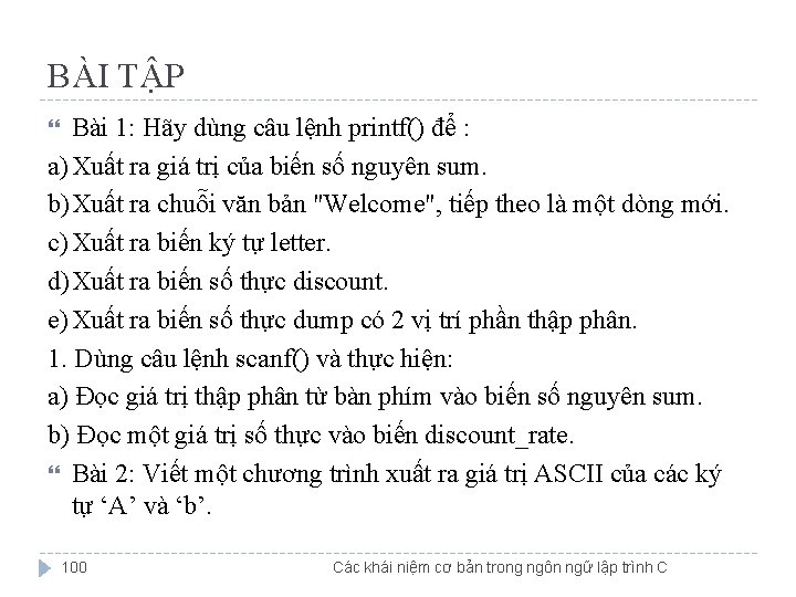 BÀI TẬP Bài 1: Hãy dùng câu lệnh printf() để : a) Xuất ra