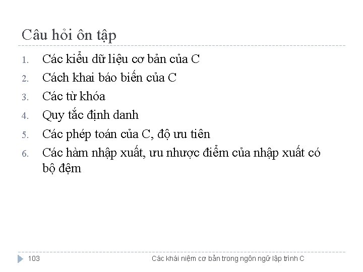 Câu hỏi ôn tập 1. 2. 3. 4. 5. 6. 103 Các kiểu dữ