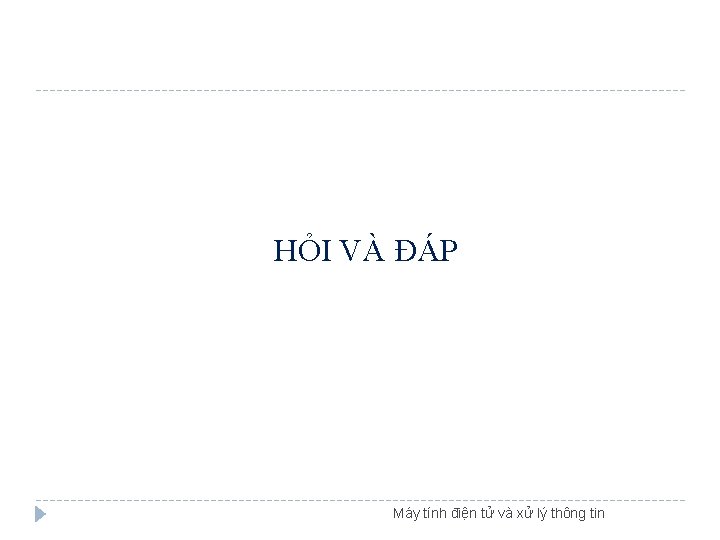 HỎI VÀ ĐÁP Máy tính điện tử và xử lý thông tin HỎI VÀ ĐÁP Máy tính điện tử và xử lý thông tin