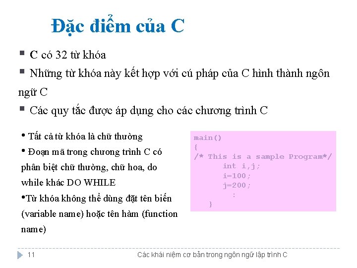 Đặc điểm của C § C có 32 từ khóa § Những từ khóa