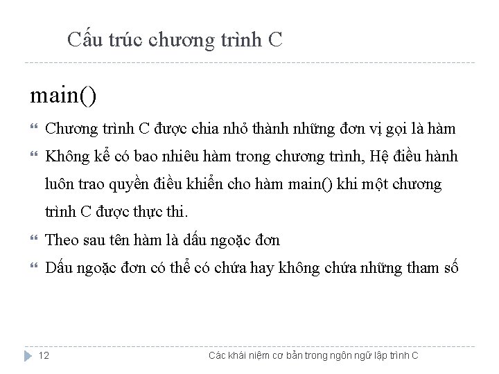 Cấu trúc chương trình C main() Chương trình C được chia nhỏ thành những