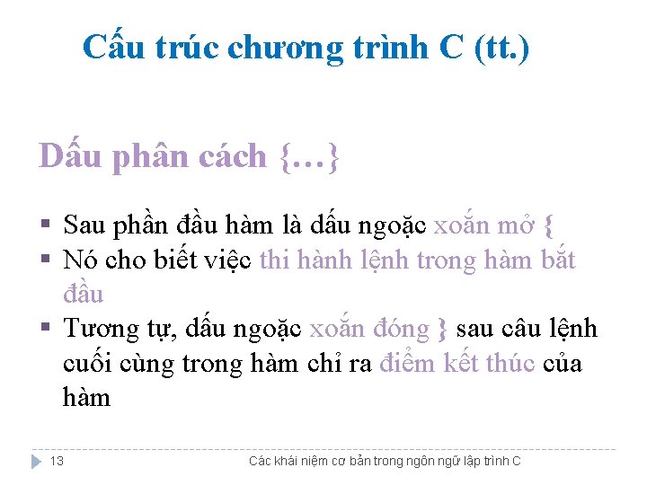 Cấu trúc chương trình C (tt. ) Dấu phân cách {…} § Sau phần