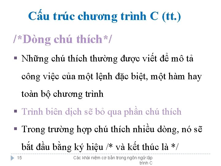 Cấu trúc chương trình C (tt. ) /*Dòng chú thích*/ § Những chú thích