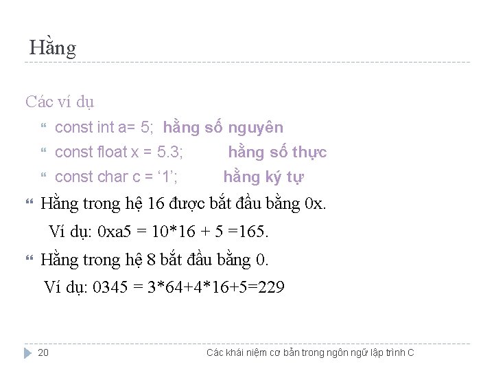 Hằng Các ví dụ const int a= 5; hằng số nguyên const float x