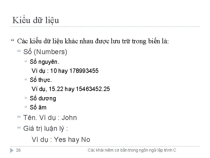 Kiểu dữ liệu Các kiểu dữ liệu khác nhau được lưu trữ trong biến