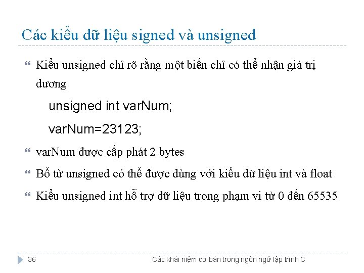Các kiểu dữ liệu signed và unsigned Kiểu unsigned chỉ rõ rằng một biến
