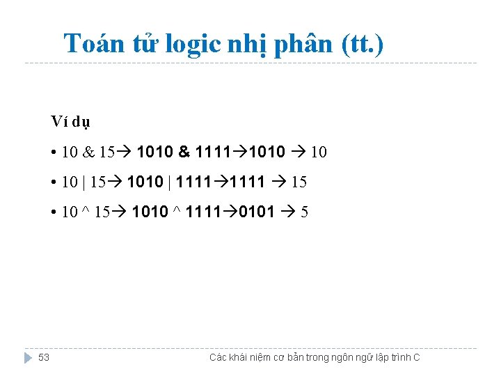 Toán tử logic nhị phân (tt. ) Ví dụ • 10 & 15 1010