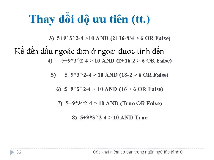 Thay đổi độ ưu tiên (tt. ) 3) 5+9*3^2 -4 >10 AND (2+16 -8/4