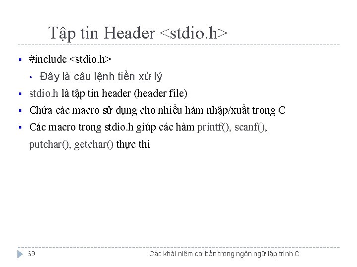 Tập tin Header <stdio. h> § #include <stdio. h> • Đây là câu lệnh