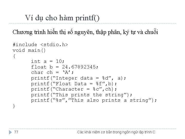 Ví dụ cho hàm printf() Chương trình hiển thị số nguyên, thập phân, ký