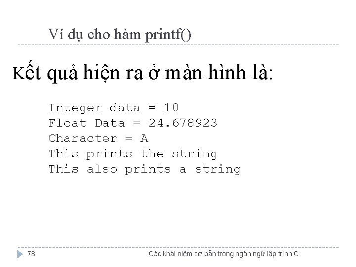 Ví dụ cho hàm printf() Kết quả hiện ra ở màn hình là: Integer