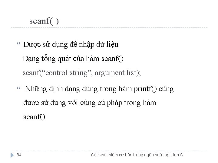 scanf( ) Được sử dụng để nhập dữ liệu Dạng tổng quát của hàm