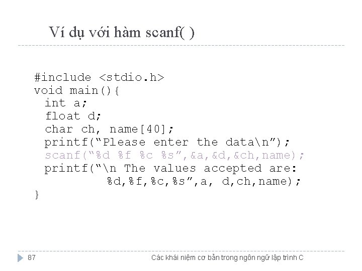 Ví dụ với hàm scanf( ) #include <stdio. h> void main(){ int a; float