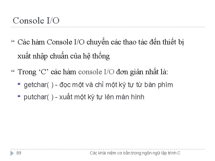 Console I/O Các hàm Console I/O chuyển các thao tác đến thiết bị xuất