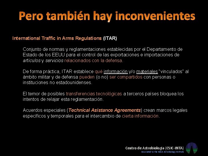 International Traffic in Arms Regulations (ITAR) Conjunto de normas y reglamentaciones establecidas por el International Traffic in Arms Regulations (ITAR) Conjunto de normas y reglamentaciones establecidas por el