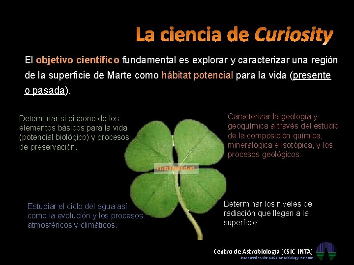 El objetivo científico fundamental es explorar y caracterizar una región de la superficie de El objetivo científico fundamental es explorar y caracterizar una región de la superficie de