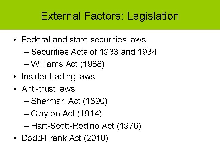 External Factors: Legislation • Federal and state securities laws – Securities Acts of 1933