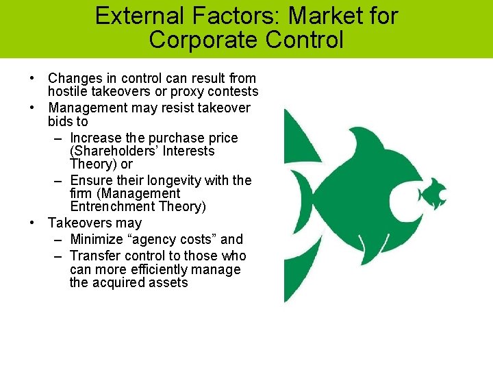 External Factors: Market for Corporate Control • Changes in control can result from hostile