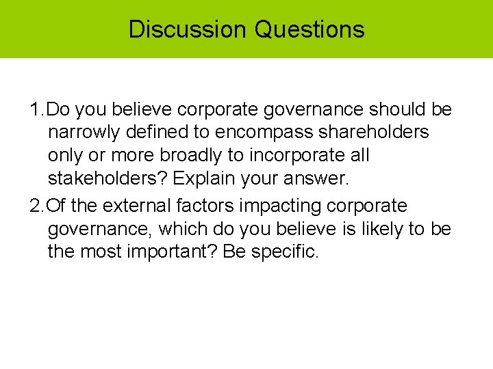 Discussion Questions 1. Do you believe corporate governance should be narrowly defined to encompass