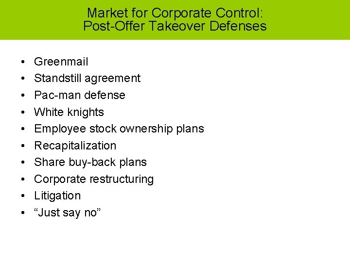 Market for Corporate Control: Post-Offer Takeover Defenses • • • Greenmail Standstill agreement Pac-man