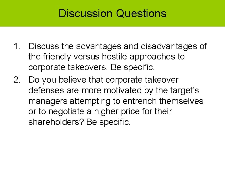 Discussion Questions 1. Discuss the advantages and disadvantages of the friendly versus hostile approaches