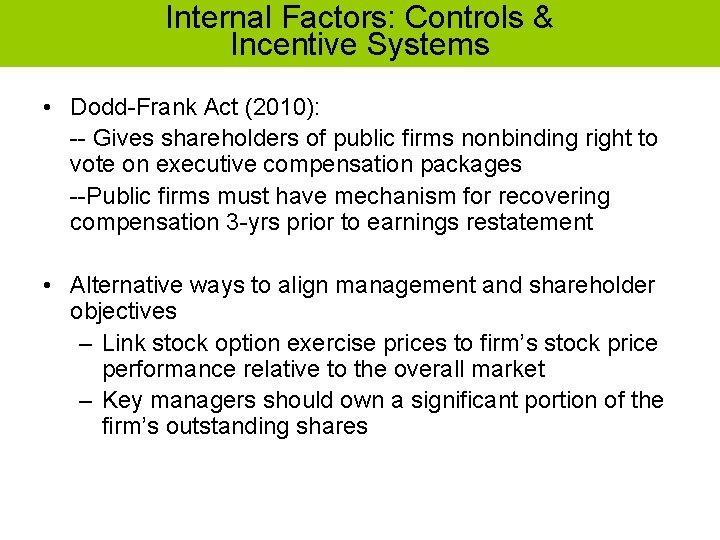 Internal Factors: Controls & Incentive Systems • Dodd-Frank Act (2010): -- Gives shareholders of