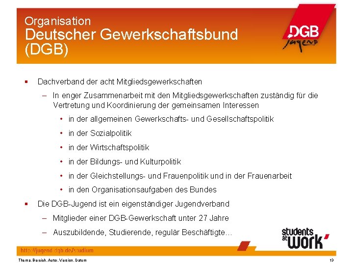 Organisation Deutscher Gewerkschaftsbund (DGB) § Dachverband der acht Mitgliedsgewerkschaften – In enger Zusammenarbeit mit