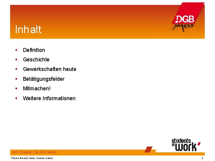 Inhalt § Definition § Geschichte § Gewerkschaften heute § Betätigungsfelder § Mitmachen! § Weitere