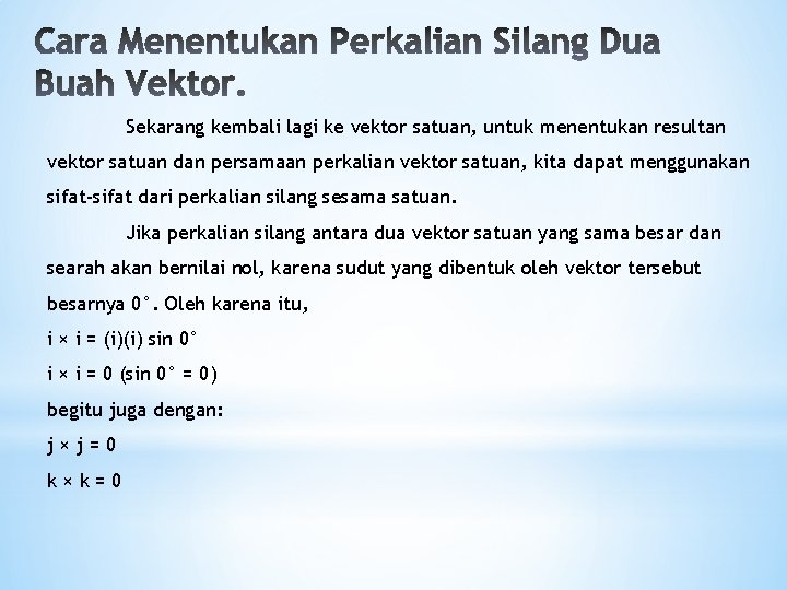 Sekarang kembali lagi ke vektor satuan, untuk menentukan resultan vektor satuan dan persamaan perkalian