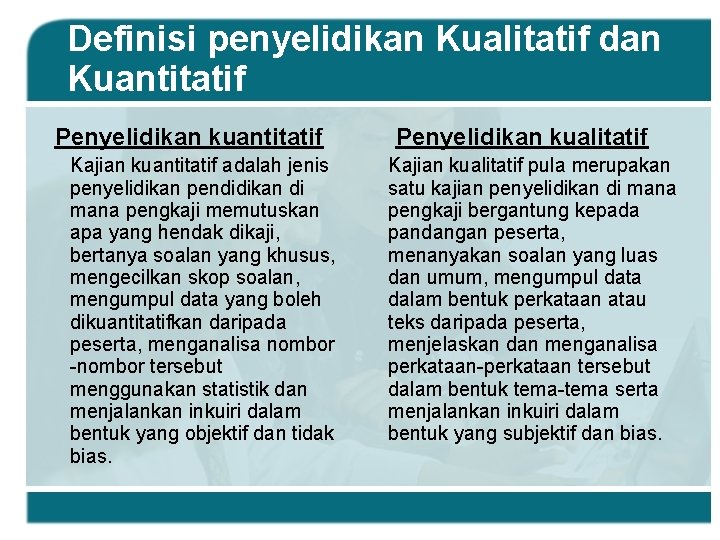 Definisi penyelidikan Kualitatif dan Kuantitatif Penyelidikan kuantitatif Kajian kuantitatif adalah jenis penyelidikan pendidikan di