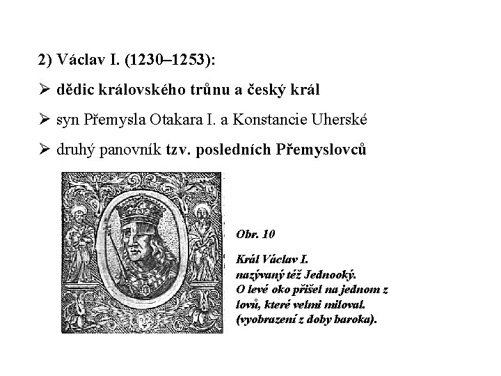 2) Václav I. (1230– 1253): Ø dědic královského trůnu a český král Ø syn