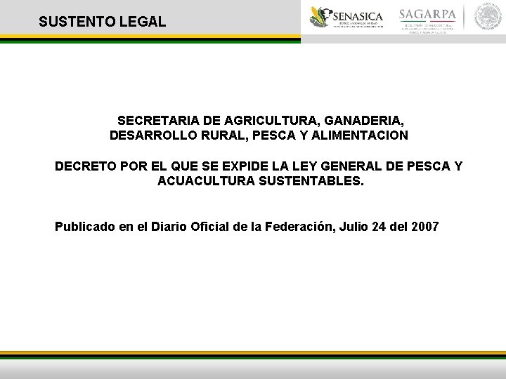 SUSTENTO LEGAL SECRETARIA DE AGRICULTURA, GANADERIA, DESARROLLO RURAL, PESCA Y ALIMENTACION DECRETO POR EL