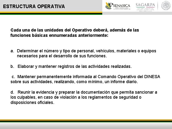 ESTRUCTURA OPERATIVA Cada una de las unidades del Operativo deberá, además de las funciones