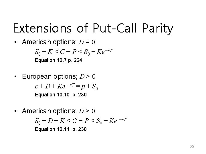 Extensions of Put-Call Parity • American options; D = 0 S 0 − K