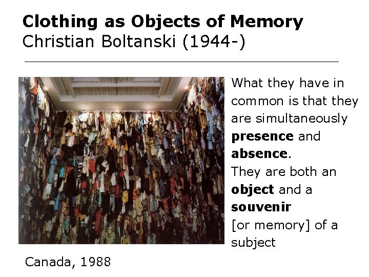 Clothing as Objects of Memory Christian Boltanski (1944 -) What they have in common